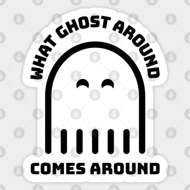 What Goes Around Comes Around - Funny Halloween Design 3 Sticker by art-by-shadab